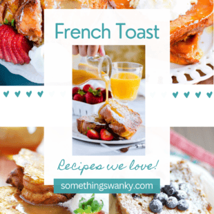 French toast recipes we love